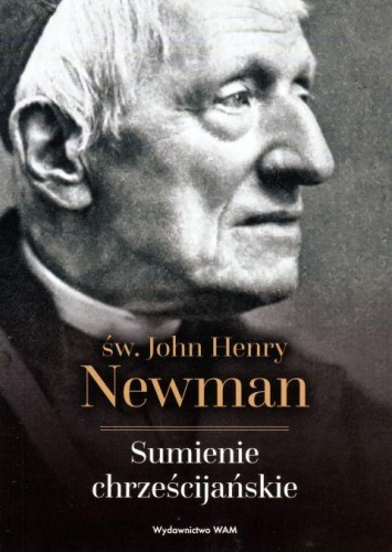 Sumienie chrześcijańskie (książka) - św. John Henry Newman, spowiedź pojednanie, Wydawnictwo WAM, 2025 r., oprawa miękka - 62030 9788327747242