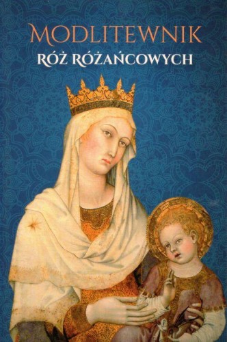 Modlitewnik Róż Różańcowych (książka) - ks. Jerzy Stranz  (opr.) , modlitewniki, Drukarnia i Księgarnia św. Wojciecha, 2019 r., oprawa twarda - 61729 9788380653290