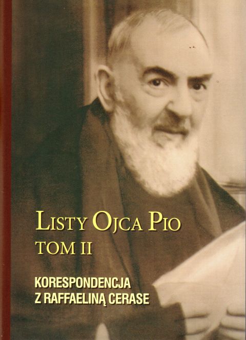 Listy Ojca Pio Tom II.  Korespondencja z Raffaeliną Cerase (książka) - brat Maciej Zinkiewicz  (red.) , ojciec Pio, SERAFIN, 2019 r., oprawa twarda z obwolutą - 61597 9788395287886