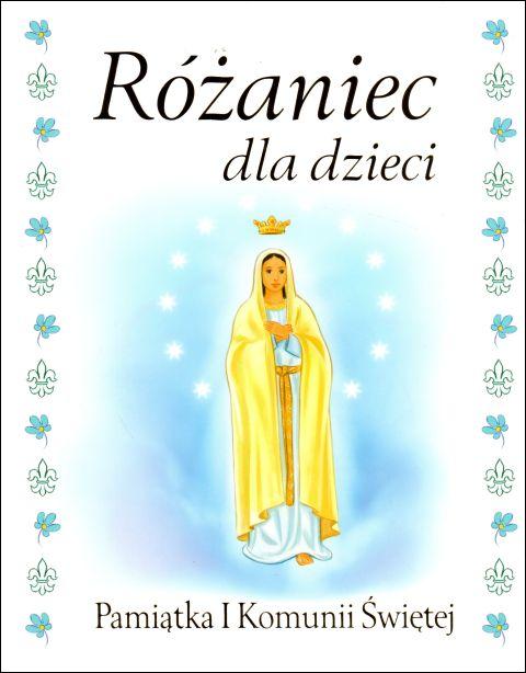 Różaniec dla dzieci. Pamiątka I Komunii Świętej (twarda okładka) (książka) - Halina Błaż, Kazimierz Wasilewski  (il.) , Różaniec św., Wydawnictwo Drukarnia Diecezjalna - Sandomierz, 2019 r., oprawa twarda z obwolutą - 60559 5902983909415
