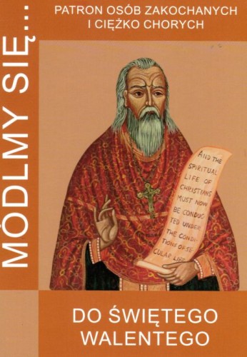 Módlmy się... do św. Walentego (książka) - Karolina Kowalczyk, nowenny i modlitwy, WYD. JUT, 2019 r., oprawa miękka - 60418 9788366087224