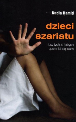 Dzieci szariatu. Losy tych, o których upomniał się islam (książka) - Nadia Hamid, religie świata, Wydawnictwo Bernardinum, 2018 r., oprawa miękka - 60287 9788381271868