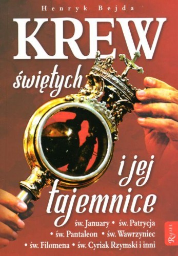 Krew Świętych i jej tajemnice (książka) - Henryk Bejda, żywoty świętych, Dom Wydawniczy Rafael, 2019 r., oprawa miękka - 60215 9788366250147