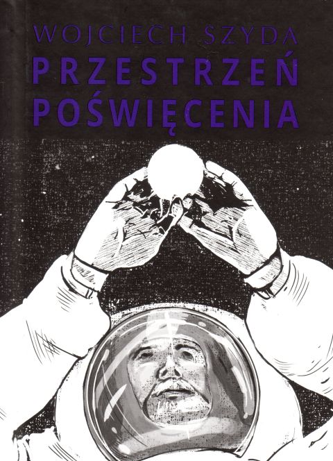 Przestrzeń poświęcenia (książka) - Wojciech Szyda, opowiadania eseje, Wydawnictwo Paulinianum, 2017 r., oprawa twarda - 60134 9788365600356