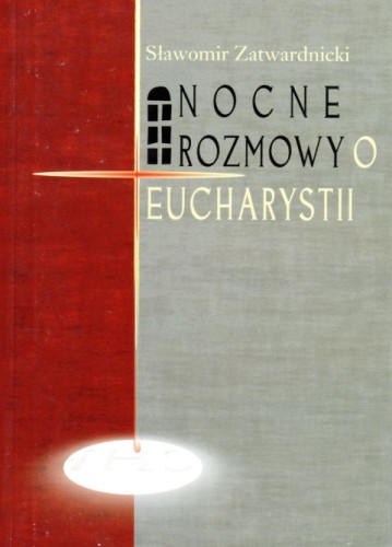Nocne rozmowy o Eucharystii (książka) - Sławomir Zatwardnicki, Eucharystia; wywiad, Wydawnictwo Paulinianum, 2016 r., oprawa miękka - 60131 9788365600103