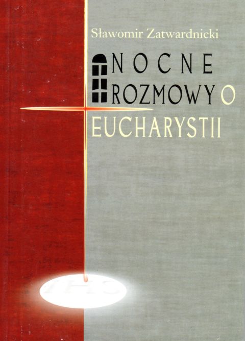 Nocne rozmowy o Eucharystii (książka) - Sławomir Zatwardnicki, Eucharystia; wywiad, Wydawnictwo Paulinianum, 2016 r., oprawa miękka - 60131 9788365600103
