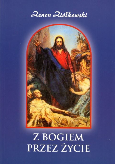 Z Bogiem przez życie (książka) - Zenon Ziółkowski, wiara, Wydawnictwo Adam, 2018 r., oprawa miękka - 60067 9788378211761