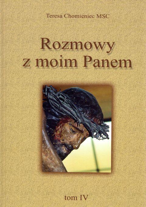 Rozmowy z moim Panem. Tom IV (książka) - s. Teresa Chomieniec, duchowość, Wydawnictwo Misjonarzy Krwi Chrystusa POMOC, 2013 r., oprawa twarda - 60014 9788360447154