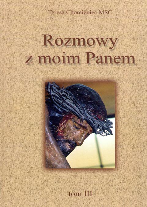Rozmowy z moim Panem. Tom III (książka) - s. Teresa Chomieniec, duchowość, Wydawnictwo Misjonarzy Krwi Chrystusa POMOC, 2009 r., oprawa twarda - 60013 9788360447109