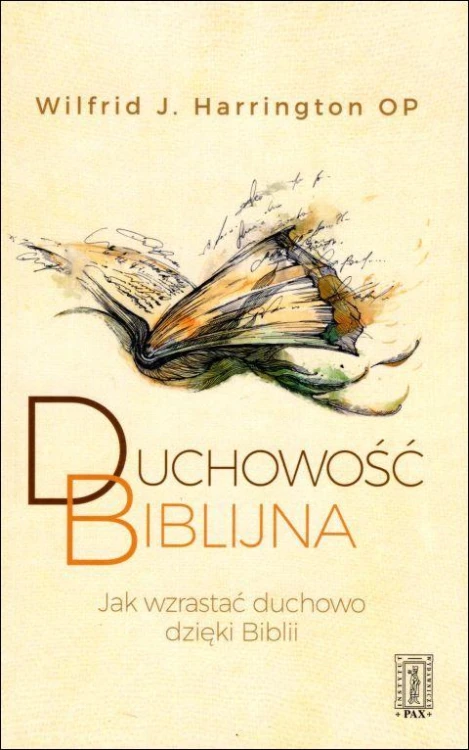 Duchowość biblijna. Jak wzrastać duchowo dzięki Biblii (książka) - Wilfrid J. Harrington, duchowość, Instytut Wydawniczy PAX, 2018 r., oprawa miękka - 59536 9788321120102