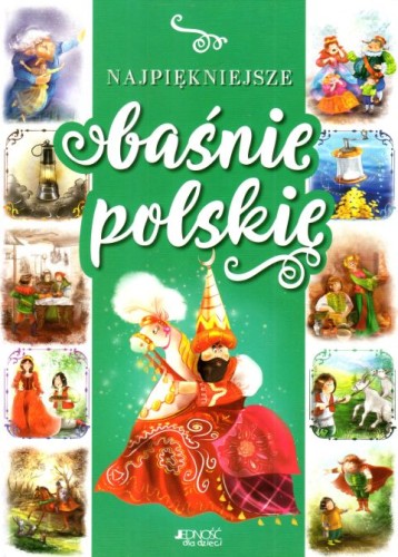 Najpiękniejsze baśnie polskie (książka) - Dorota Skwark, bajki, Wydawnictwo Jedność, 2021 r., oprawa twarda - 59391 9788381446389