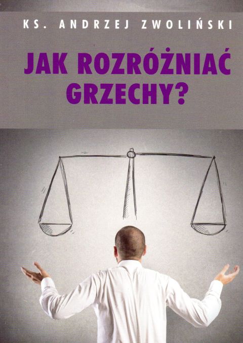 Jak rozróżniać grzechy (książka) - ks. Andrzej Zwoliński, Zwoliński, Wydawnictwo Paulinianum, 2019 r., oprawa miękka - 59339 9788378642060