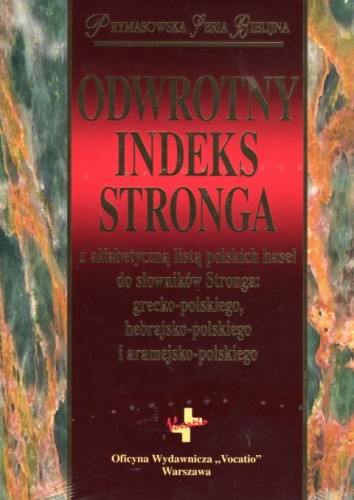 Odwrotny indeks Stronga (książka) - Seria Biblijna Prymasowska, Biblia, Oficyna Wydawnicza VOCATIO, 2018 r., oprawa twarda - 59215 9788378292708