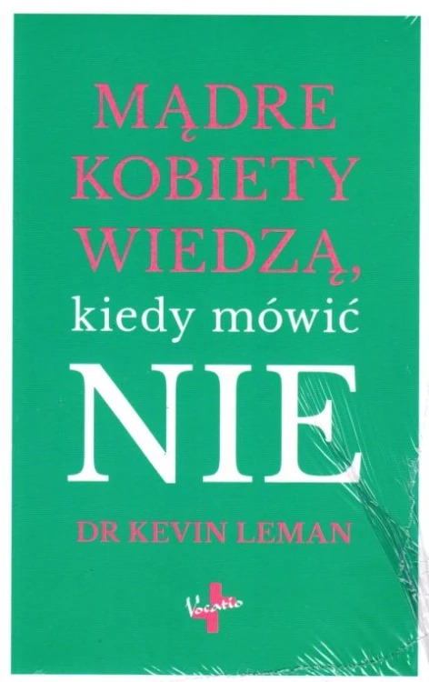 Mądre kobiety wiedzą, kiedy mówić nie (książka) - Kevin Dr. Leman, psychologia, Oficyna Wydawnicza VOCATIO, 2018 r., oprawa miękka - 59213 9788378292647