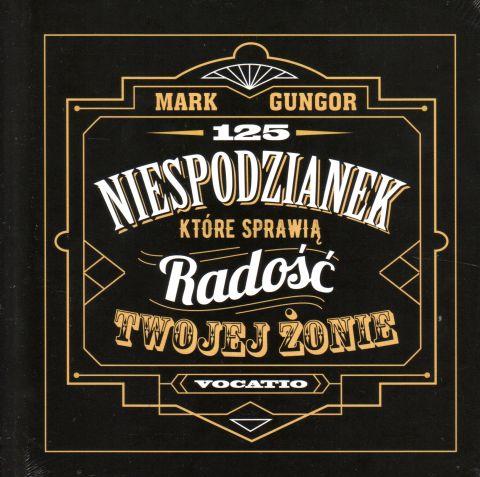 125 niespodzianek które sprawiają radość twojej żonie (książka) - Mark Gungor, małżeństwo, Oficyna Wydawnicza VOCATIO, 2018 r., oprawa twarda - 59205 9788378292630