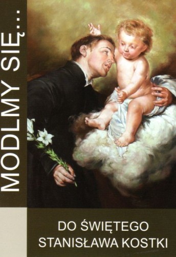Módlmy się... do św. Stanisława Kostki (książka) - -, nowenny i modlitwy, WYD. JUT, 2018 r., oprawa miękka - 59028 9788365504883