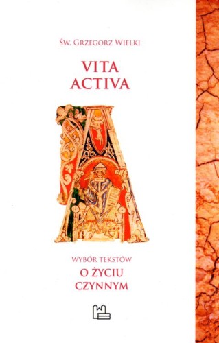 Vita activa - o życiu czynnym (książka) - św. Grzegorz Wielki, duchowość, Wydawnictwo OO. Benedyktynów TYNIEC, 2018 r., oprawa miękka - 58465 9788373548008