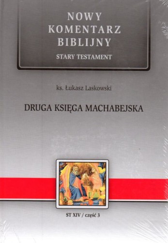 Druga Księga MACHABEJSKA (Tom XIV/cz.3) (książka) - ks. Łukasz Laskowski, Biblia, Edycja św. Pawła, 2018 r., oprawa twarda - 58415 9788377976814