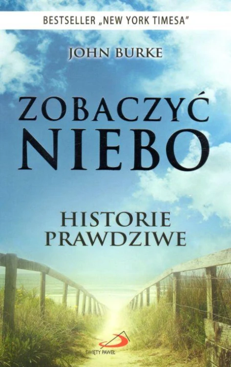 Zobaczyć niebo. Historie prawdziwe (książka) - John Burke, życie po życiu, Edycja św. Pawła, 2011 r., oprawa miękka - 57887 9788377977590