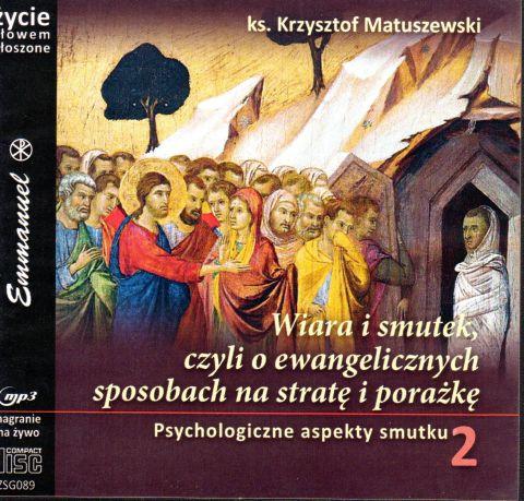 Wiara i smutek, czyli o ewangelicznych sposobach na stratę i porażkę (książka) - Marcin Moroń, cd audio, Emmanuel, oprawa zintegrowana - 57863 9788365375902