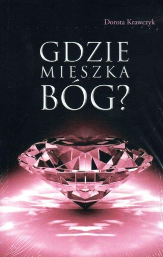 Gdzie mieszka Bóg? Wędrówka po zamku duszy ze św.Teresą od Jezusa (książka) - Dorota Krawczyk, Bóg, Wydawnictwo Flos Carmeli, 2017 r., oprawa miękka - 57349 9788365307637