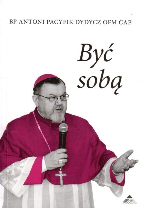 Być sobą (książka) - bp Antoni Pacyfik-Dydycz, popularnonaukowe, WYD. JUT, 2018 r., oprawa twarda - 57297 9788365504753