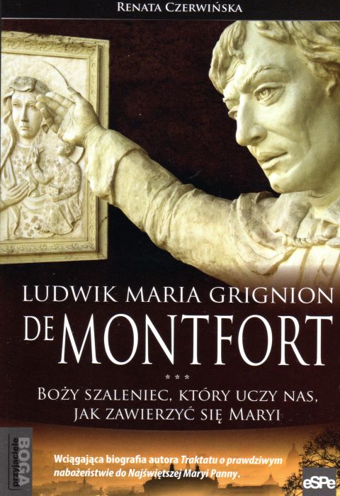 Ludwik Maria Grignion de Montfort. Boży szaleniec, który uczy nas jak zawierzyć Maryi (książka) - Renata Czerwińska, żywoty świętych, Wydawnictwo eSPe, 2017 r., oprawa miękka - 57260 9788374828673