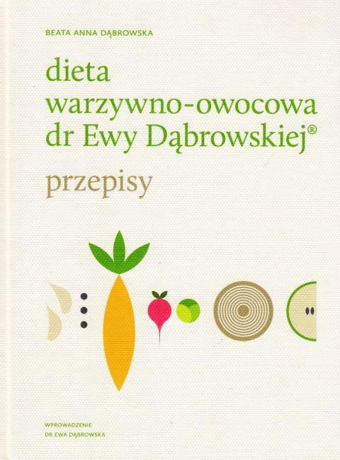 Dieta warzywno-owocowa dr Ewy Dąbrowskiej - przepisy (książka) - Beata Anna Dąbrowska, kuchnia, zdrowie, Wydawnictwo WAM, 2017 r., oprawa twarda - 57050 9788327715180