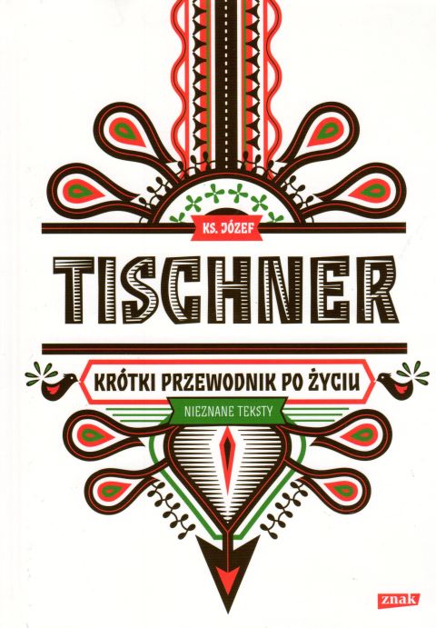 Krótki przewodnik po życiu (książka) - ks. Józef Tischner, Tischner, Wydawnictwo Znak, 2017 r., oprawa twarda - 57038 9788324064700