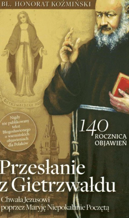 Przesłanie z Gietrzwaldu. 140 rocznica objawień. Chwała Jezusowi poprzez Maryję Niepokalanie Poczętą (książka) - Bł. Honorat Koźmiński, objawienia, cuda, Wydawnictwo Fronda, 2017 r., oprawa miękka - 56946 9788380797888