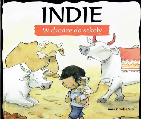 Indie. W drodze do szkoły (książka) - Subi, Anna Obiols, dzieci, Drukarnia i Księgarnia św. Wojciecha, 2017 r., oprawa Twarda - 56610 9788380651135