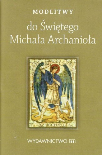 Modlitwy do Św. Michała Archanioła (książka) - -, nowenny i modlitwy, Wydawnictwo M, 2017 r., oprawa miękka - 56601 9788380433144