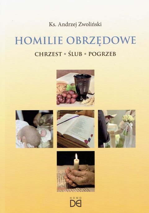 Homilie obrzędowe. Chrzest, ślub, pogrzeb (książka) - ks. Andrzej Zwoliński, homiletyka, HOMO DEI, 2017 r., oprawa miękka - 56584 9788364451966