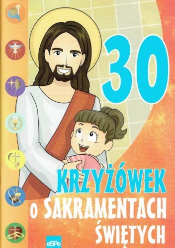 30 KRZYŻÓWEK O SAKRAMENTACH ŚWIĘTYCH (książka) - Michał Wilk, Mariusz Dziedziniewicz, dzieci, Wydawnictwo eSPe, 2025 r., oprawa miękka - 56472 9788382013399