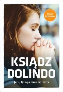 Ks. Dolindo: Jezu, Ty się o mnie zatroszcz (książka) - Beata Legutko, Marta Wielek, Jezus, Wydawnictwo M, 2017 r., oprawa miękka - 56321 9788380433199