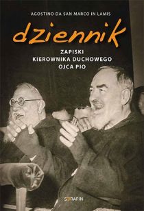 Dziennik. Zapiski kierownika duchowego Ojca Pio (książka) - Agostino Da San Marco Lamis, ojciec Pio, SERAFIN, 2017 r., oprawa Miękka - 56141 9788363243746