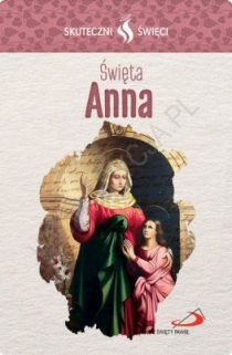 Święta Anna - seria: Skuteczni Święci (książka) - -, żywoty świętych, Edycja św. Pawła, 2017 r., oprawa miękka - 56137 9788377978245
