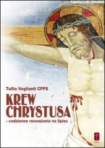 Krew Chrystusa - codzienne rozważania na lipiec (książka) - Tullio Veglianti CPPS, rozważania, Wydawnictwo Misjonarzy Krwi Chrystusa POMOC, 2017 r., oprawa miękka - 55968 9788363459741