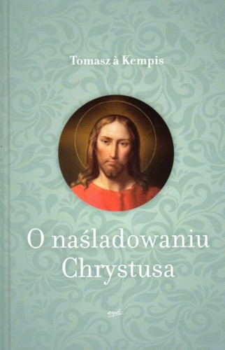 O naśladowaniu Chrystusa (książka) - Tomasz a Kempis, modlitewniki, ESPRIT, 2023 r., oprawa miękka ze skrzydełkami - 55765 9788367291569