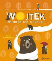 Wojtek. Żołnierz bez munduru (książka) - Eliza Piotrowska, dzieci, Drukarnia i Księgarnia św. Wojciecha, 2024 r., oprawa twarda - 55610 9788380650398