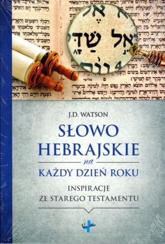 Słowo Hebrajskie na każdy dzień roku. Inspiracje ze Starego Testamentu (książka) - J.D Watson, duchowość, Oficyna Wydawnicza VOCATIO, 2017 r., oprawa Miękka - 55553 9788378292265
