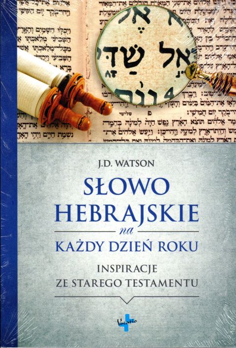 Słowo Hebrajskie na każdy dzień roku. Inspiracje ze Starego Testamentu (książka) - J.D Watson, duchowość, Oficyna Wydawnicza VOCATIO, 2017 r., oprawa Miękka - 55553 9788378292265