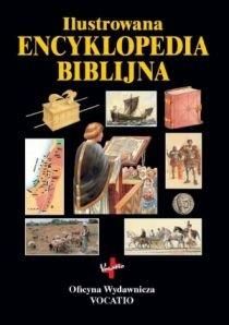 Ilustrowana Encyklopedia Biblijna (książka) - -, encyklopedie, słowniki, Oficyna Wydawnicza VOCATIO, 2016 r., oprawa Twarda - 55278 9788378292227