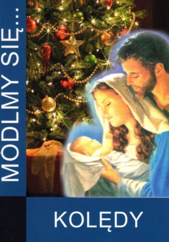 Módlmy się... Kolędy (książka) - -, Boże Narodzenie, Adwent, WYD. JUT, 2018 r., oprawa Miękka - 54572 9788363602673