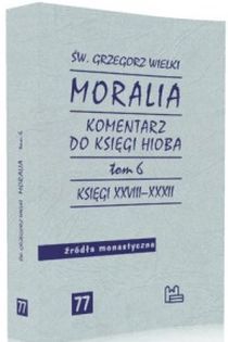 Moralia. Komentarz do księgi Hioba. Tom 6. Księgi XXVIII - XXXII (książka) - św. Wielki Grzegorz, naukowe, Wydawnictwo OO. Benedyktynów TYNIEC, 2016 r., oprawa miękka - 54315 9788373546356