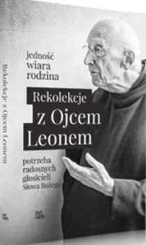 Rekolekcje z Ojcem Leonem (książka) - Leon Knabit, Knabit, Wydawnictwo OO. Benedyktynów TYNIEC, 2016 r., oprawa miękka - 54311 9788373546387