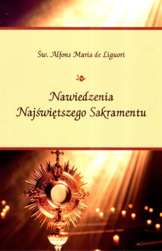 Nawiedzenia Najświętszego Sakramentu (książka) - Alfons Maria Liguori, Eucharystia, HOMO DEI, 2024 r., oprawa miękka - 54072 9788367767132