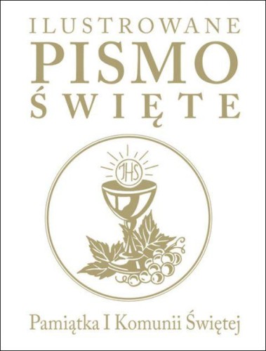 Ilustrowane Pismo Święte. Pamiątka I Komunii Świętej (książka) - J. Emmerson-Hicks, Biblie dla dzieci, Wydawnictwo Drukarnia Diecezjalna - Sandomierz, 2019 r., oprawa twarda - 00561 5902983902041