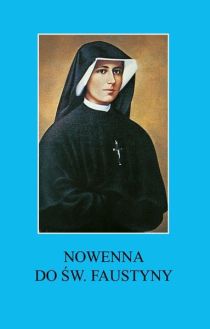 Nowenna do św. Faustyny (książka) - -, nowenny i modlitwy, Wydawnictwo Instytut Teologiczny Księży Misjonarzy, 2014 r., oprawa miękka - 53168 9788378692560