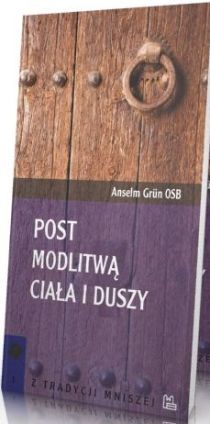 Post - modlitwą ciała i duszy (książka) - Anselm Grun, Grun, Wydawnictwo OO. Benedyktynów TYNIEC, 2015 r., oprawa miękka - 53035 9788373545625